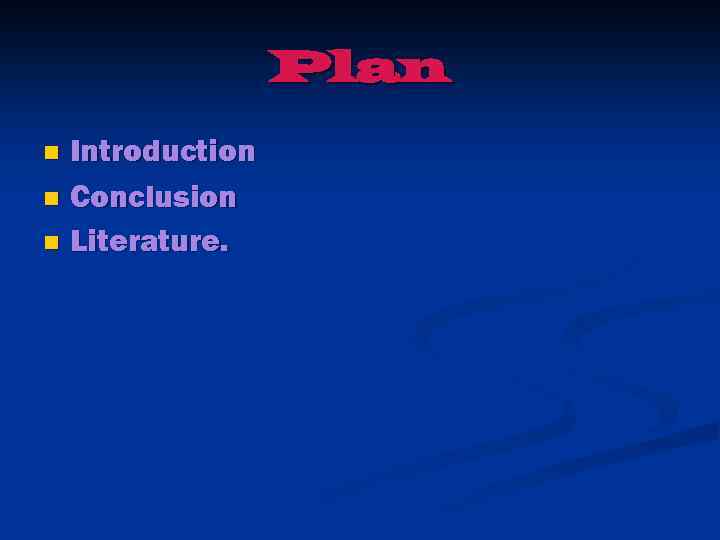 Plan Introduction n Conclusion n Literature. n 