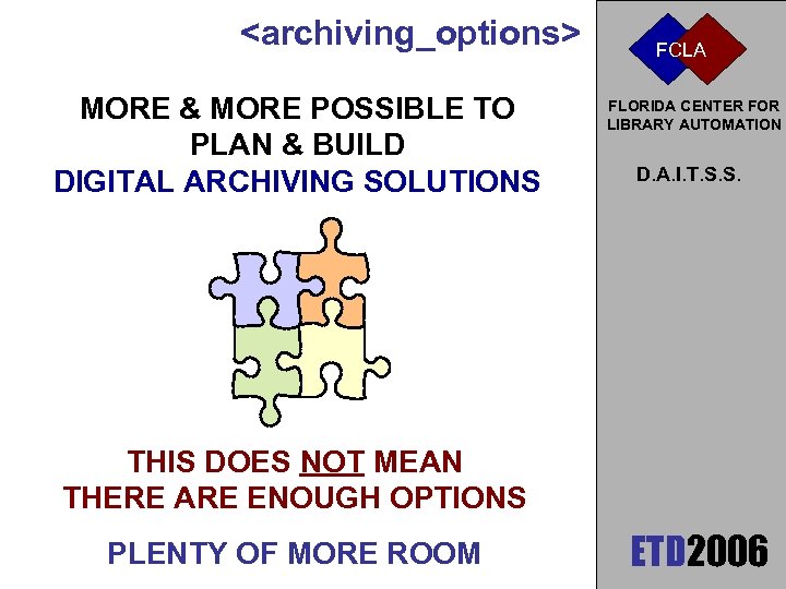 <archiving_options> MORE & MORE POSSIBLE TO PLAN & BUILD DIGITAL ARCHIVING SOLUTIONS FCLA FLORIDA