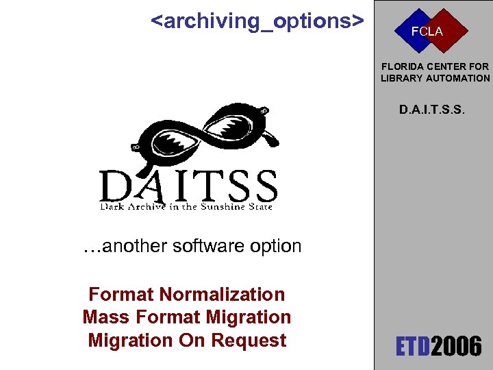 <archiving_options> FCLA FLORIDA CENTER FOR LIBRARY AUTOMATION D. A. I. T. S. S. …another