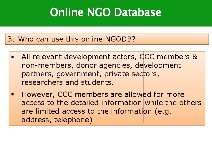 Online NGO Database 3. Who can use this online NGODB? § All relevant development