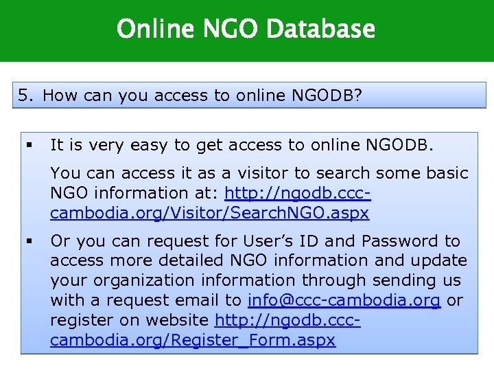 Online NGO Database 5. How can you access to online NGODB? § It is