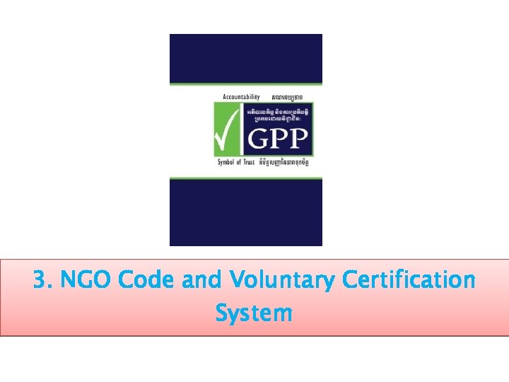 3. NGO Code and Voluntary Certification System 
