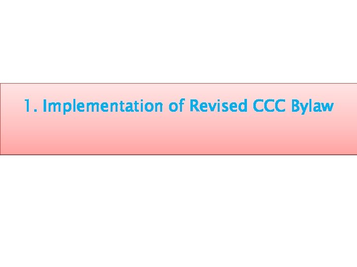 1. Implementation of Revised CCC Bylaw 