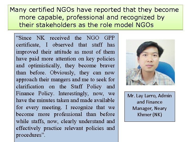 Many certified NGOs have reported that they become more capable, professional and recognized by