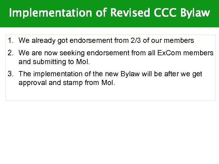 Implementation of Revised CCC Bylaw 1. We already got endorsement from 2/3 of our