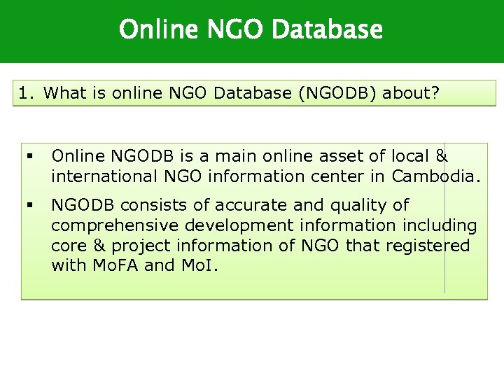 Online NGO Database 1. What is online NGO Database (NGODB) about? § Online NGODB