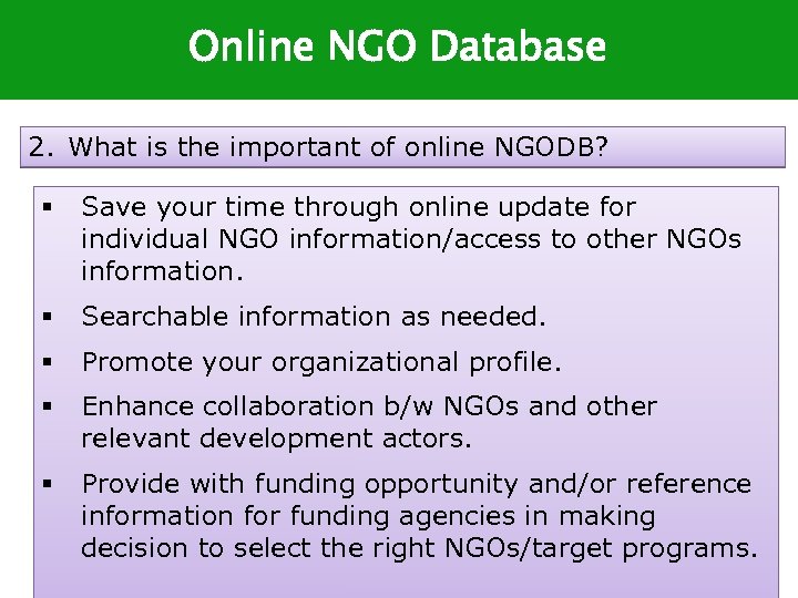 Online NGO Database 2. What is the important of online NGODB? § Save your