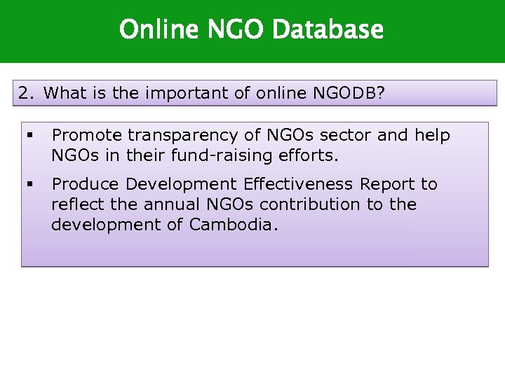 Online NGO Database 2. What is the important of online NGODB? § Promote transparency