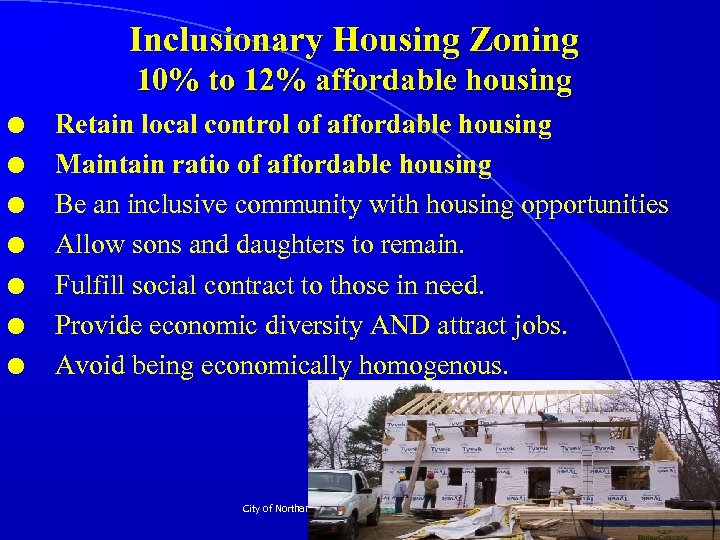 Inclusionary Housing Zoning 10% to 12% affordable housing l l l l Retain local