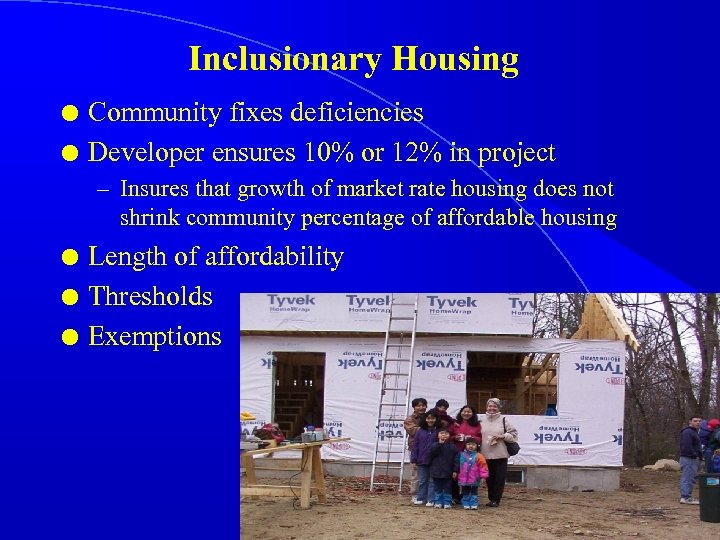 Inclusionary Housing l l Community fixes deficiencies Developer ensures 10% or 12% in project