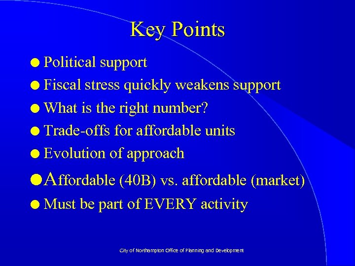 Key Points Political support l Fiscal stress quickly weakens support l What is the