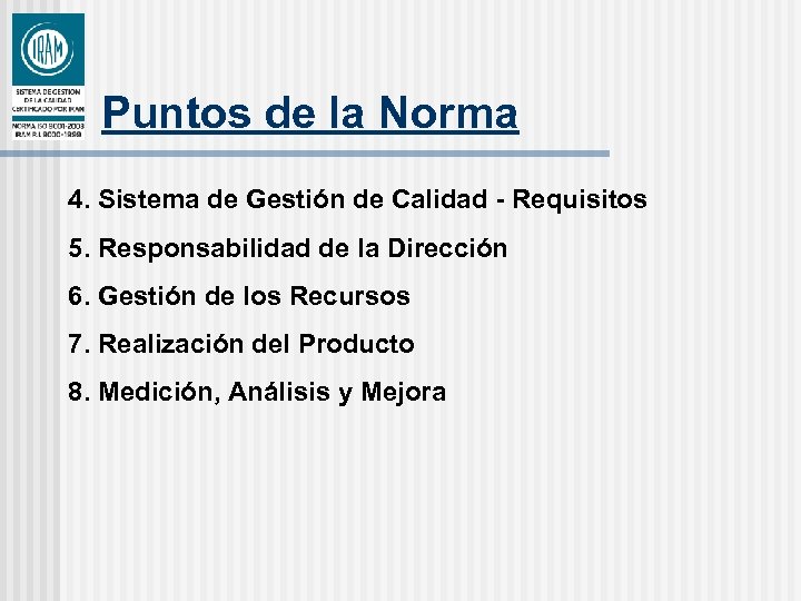 Puntos de la Norma 4. Sistema de Gestión de Calidad - Requisitos 5. Responsabilidad