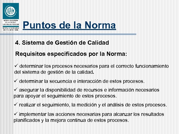 Puntos de la Norma 4. Sistema de Gestión de Calidad Requisitos especificados por la