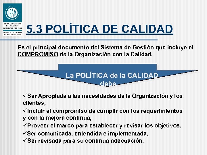 5. 3 POLÍTICA DE CALIDAD Es el principal documento del Sistema de Gestión que
