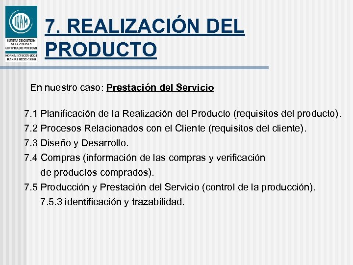 7. REALIZACIÓN DEL PRODUCTO En nuestro caso: Prestación del Servicio 7. 1 Planificación de