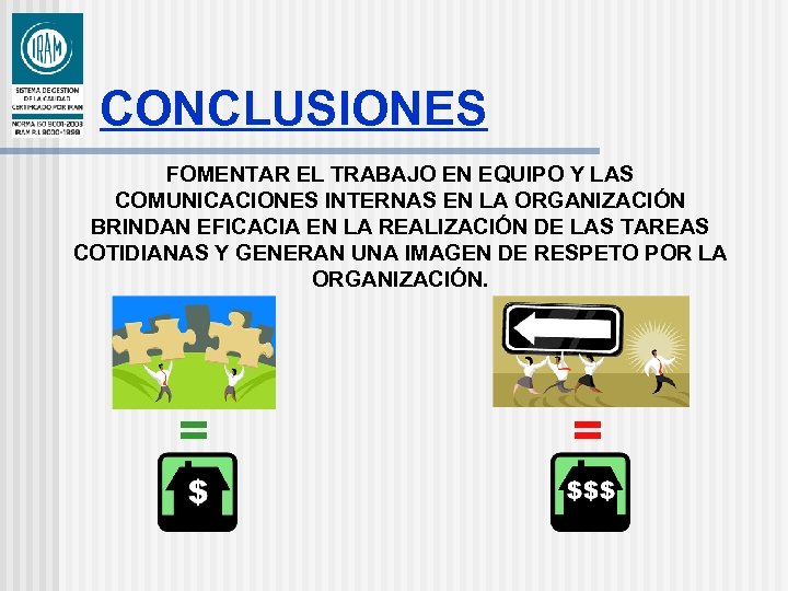 CONCLUSIONES FOMENTAR EL TRABAJO EN EQUIPO Y LAS COMUNICACIONES INTERNAS EN LA ORGANIZACIÓN BRINDAN