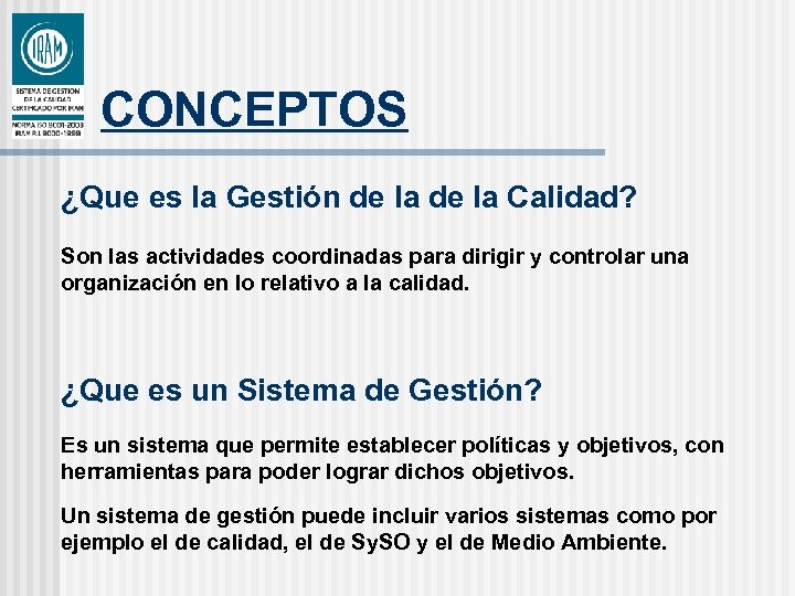 CONCEPTOS ¿Que es la Gestión de la Calidad? Son las actividades coordinadas para dirigir