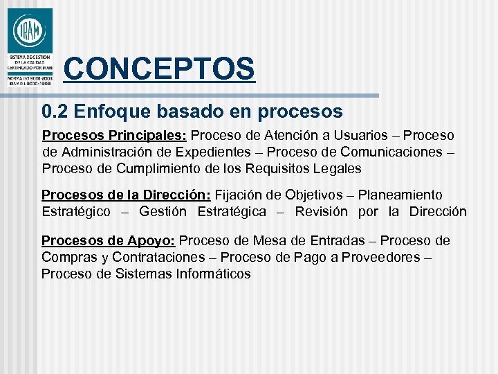 CONCEPTOS 0. 2 Enfoque basado en procesos Principales: Proceso de Atención a Usuarios –