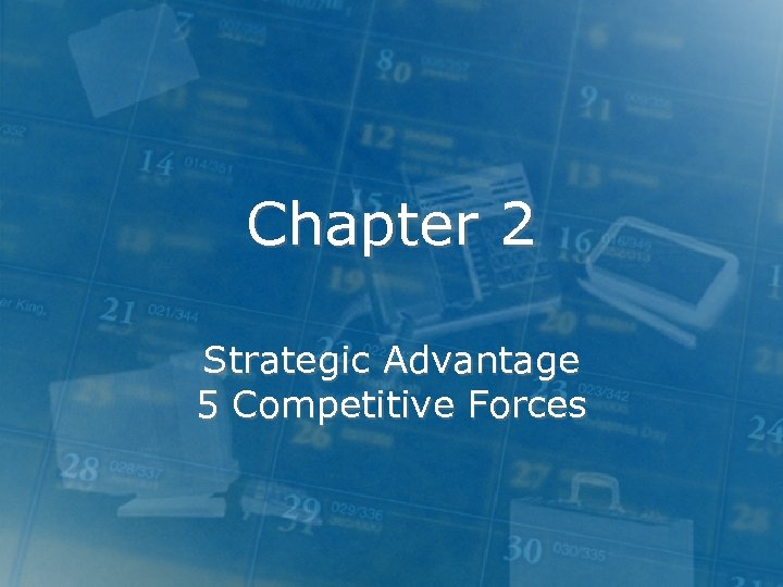 Chapter 2 Strategic Advantage 5 Competitive Forces 