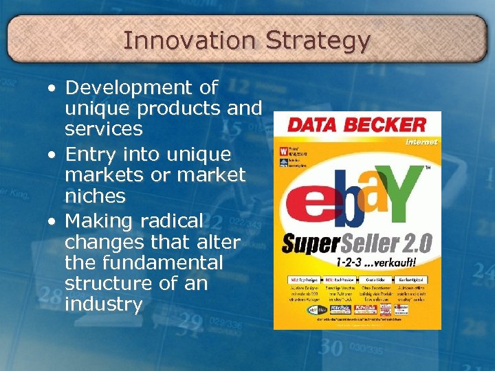 Innovation Strategy • Development of unique products and services • Entry into unique markets