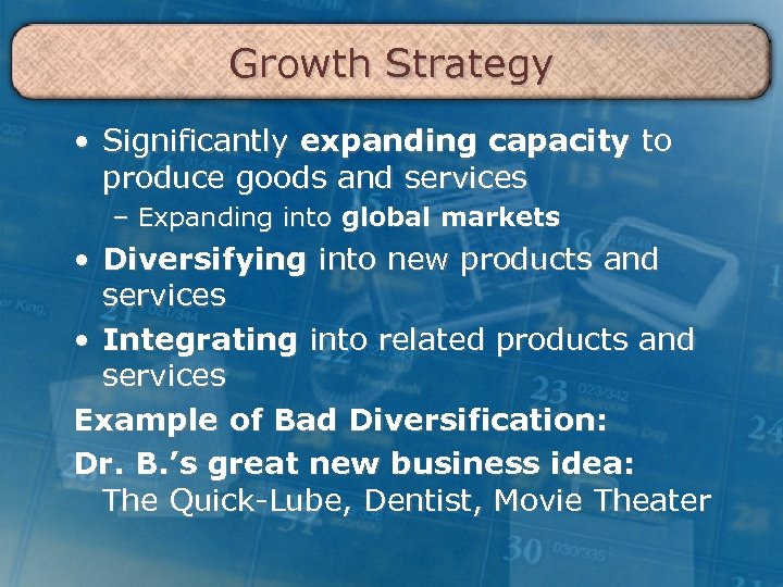 Growth Strategy • Significantly expanding capacity to produce goods and services – Expanding into