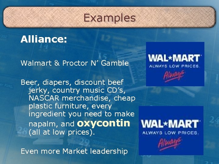 Examples Alliance: Walmart & Proctor N’ Gamble Beer, diapers, discount beef jerky, country music