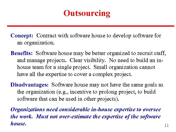 Outsourcing Concept: Contract with software house to develop software for an organization. Benefits: Software