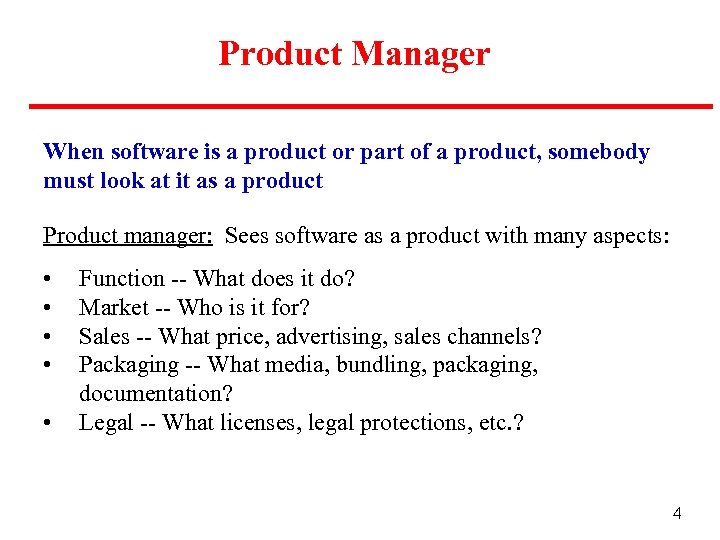 Product Manager When software is a product or part of a product, somebody must