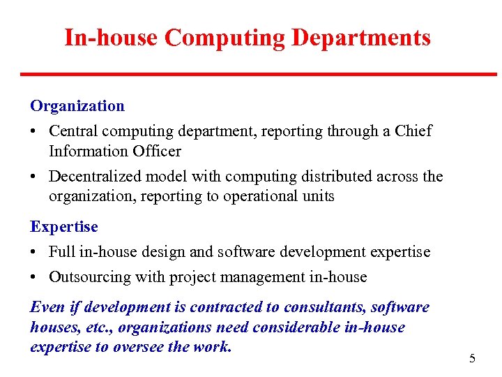In-house Computing Departments Organization • Central computing department, reporting through a Chief Information Officer