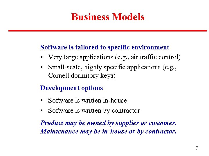 Business Models Software is tailored to specific environment • Very large applications (e. g.