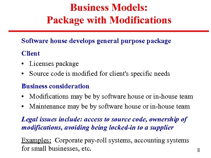 Business Models: Package with Modifications Software house develops general purpose package Client • Licenses