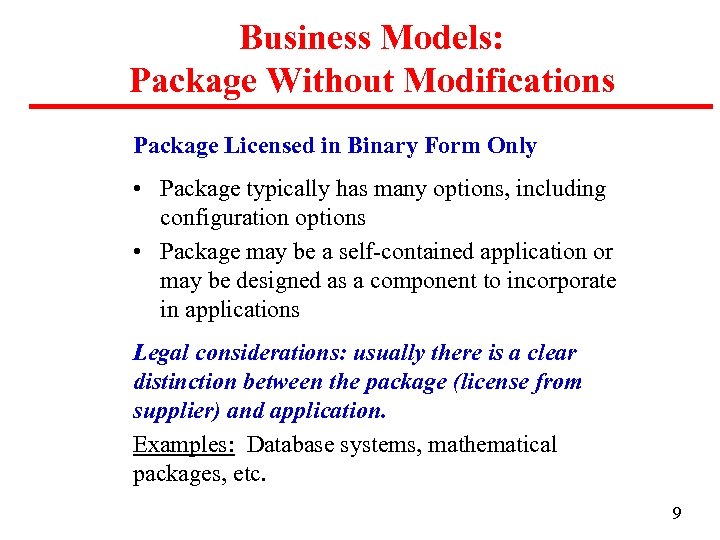 Business Models: Package Without Modifications Package Licensed in Binary Form Only • Package typically
