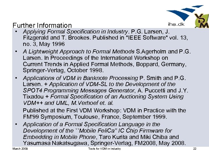 Further Information • Applying Formal Specification in Industry. P. G. Larsen, J. Fitzgerald and