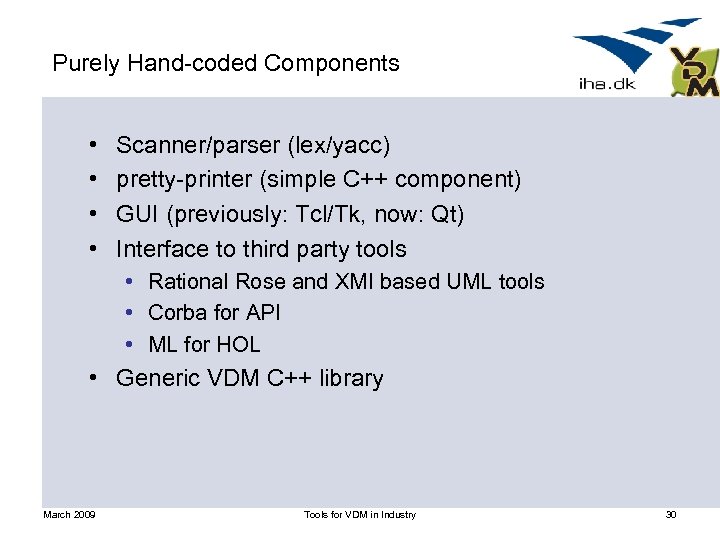 Purely Hand-coded Components • • Scanner/parser (lex/yacc) pretty-printer (simple C++ component) GUI (previously: Tcl/Tk,