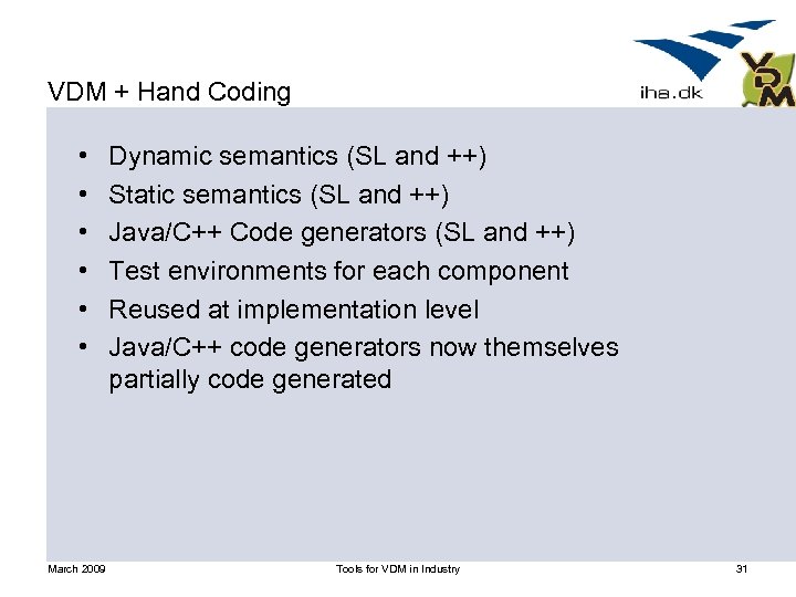 VDM + Hand Coding • • • March 2009 Dynamic semantics (SL and ++)