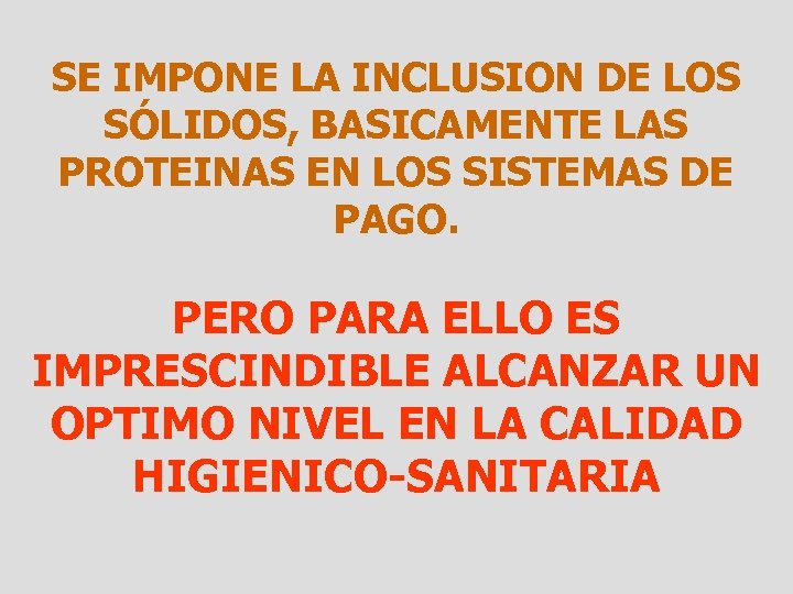 SE IMPONE LA INCLUSION DE LOS SÓLIDOS, BASICAMENTE LAS PROTEINAS EN LOS SISTEMAS DE