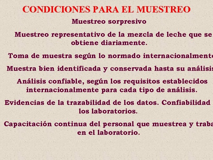 CONDICIONES PARA EL MUESTREO Muestreo sorpresivo Muestreo representativo de la mezcla de leche que