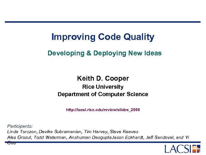 Improving Code Quality Developing & Deploying New Ideas Keith D. Cooper Rice University Department