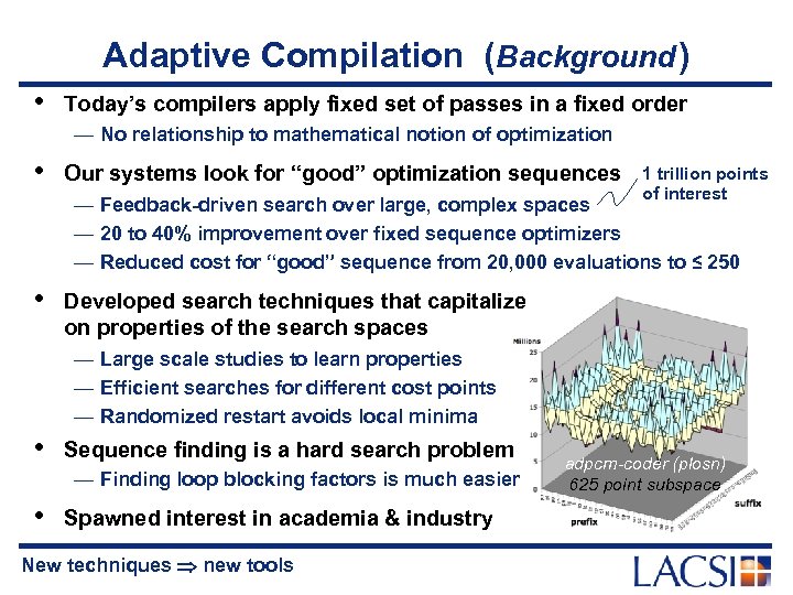 Adaptive Compilation (Background ) • Today’s compilers apply fixed set of passes in a