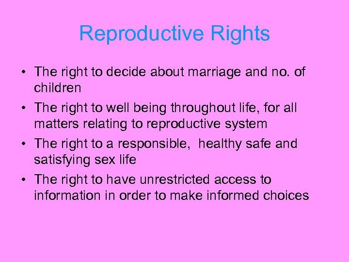 Reproductive Rights • The right to decide about marriage and no. of children •