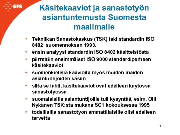 Käsitekaaviot ja sanastotyön asiantuntemusta Suomesta maailmalle • Tekniikan Sanastokeskus (TSK) teki standardin ISO 8402
