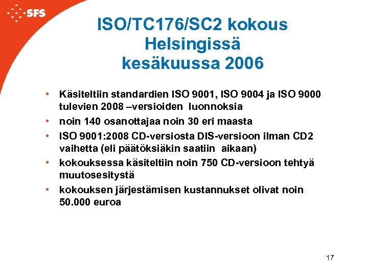 ISO/TC 176/SC 2 kokous Helsingissä kesäkuussa 2006 • Käsiteltiin standardien ISO 9001, ISO 9004