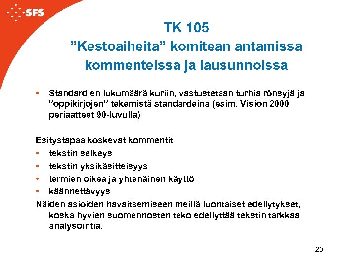 TK 105 ”Kestoaiheita” komitean antamissa kommenteissa ja lausunnoissa • Standardien lukumäärä kuriin, vastustetaan turhia