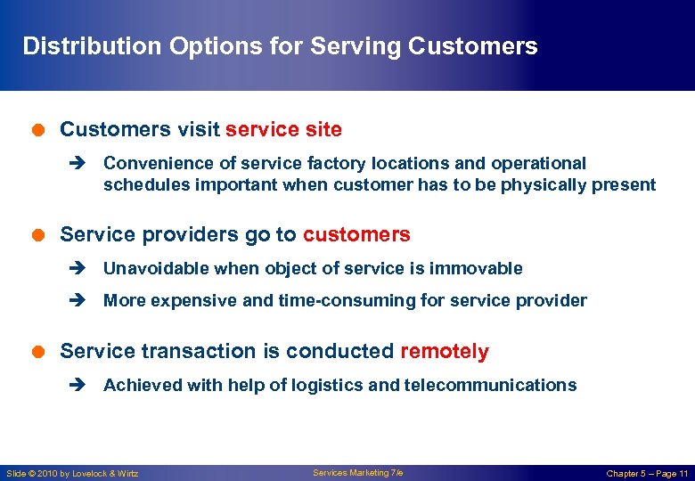 Distribution Options for Serving Customers = Customers visit service site è Convenience of service