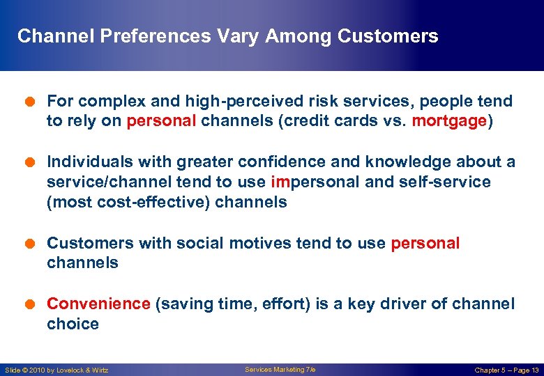 Channel Preferences Vary Among Customers = For complex and high-perceived risk services, people tend