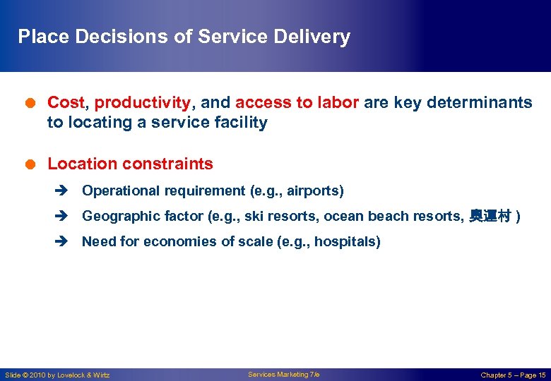 Place Decisions of Service Delivery = Cost, productivity, and access to labor are key