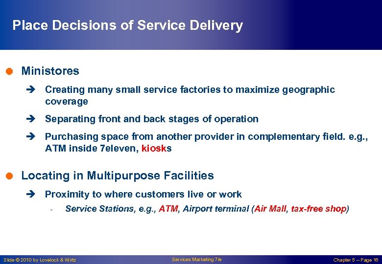 Place Decisions of Service Delivery = Ministores è Creating many small service factories to