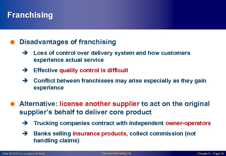 Franchising = Disadvantages of franchising è Loss of control over delivery system and how