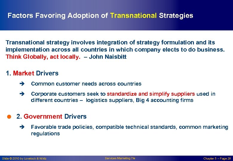 Factors Favoring Adoption of Transnational Strategies Transnational strategy involves integration of strategy formulation and