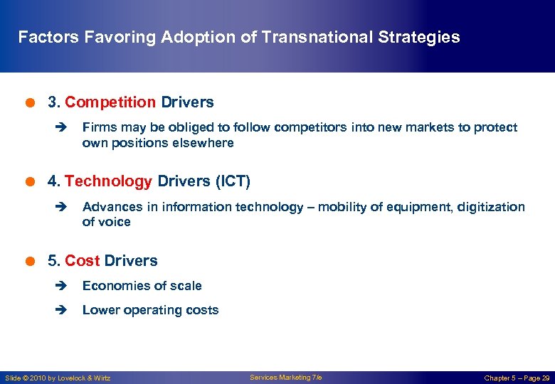 Factors Favoring Adoption of Transnational Strategies = 3. Competition Drivers è Firms may be